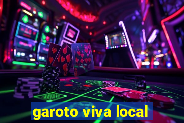 garoto viva local